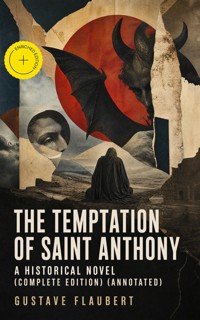The Temptation of Saint Anthony - A Historical Novel (Complete Edition) (Annotated) - Gustave Flaubert - ebook