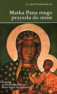 Matka Pana mego przyszła do mnie - Zawitkowski Józef - książka
