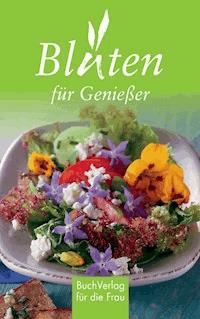 Blüten für Genießer - Tassilo Wengel - ebook