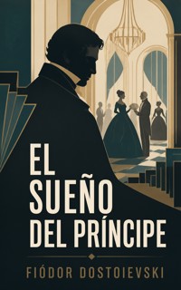 El Sueño del Príncipe - Fiodor Dostoievski - ebook