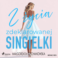 Z życia zdeklarowanej singielki - Małgorzata Ciechanowska - ebook + audiobook + książka