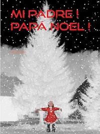 Mi padre ! Papá Noel ! - JpB Bernadin - ebook