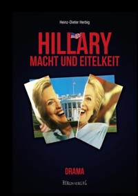 Hillary - Macht und Eitelkeit - Heinz-Dieter Herbig - ebook