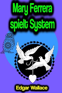 Mary Ferrera spielt System - Edgar Wallace - ebook