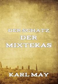 Der Schatz der Mixtekas - Karl May - ebook
