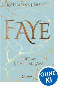 Faye - Herz aus Licht und Lava - Katharina Herzog - ebook