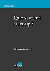 Que vaut ma start-up ? - Carl-Alexandre Robyn - ebook