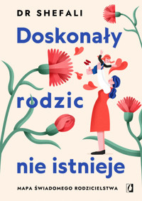 Doskonały rodzic nie istnieje. Mapa świadomego rodzicielstwa - dr Shefali Tsabary - audiobook + książka