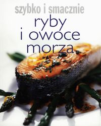Ryby i owoce morza Szybko i smacznie - - książka