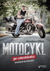 Motocykl po czterdziestce (zamiast kochanki) - Jarosław Gibas - audiobook