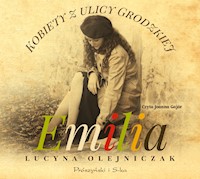 Kobiety z ulicy Grodzkiej. Emilia - Lucyna Olejniczak - ebook + audiobook