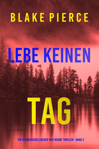 Lebe Keinen Tag (Ein spannungsgeladener May Moore Thriller - Band 3) - Blake Pierce - ebook