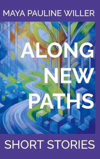 Along New Paths - Maya Pauline Willer - ebook