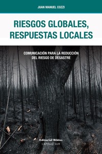 Riesgos globales, respuestas locales - Juan Manuel Francisco Cozzi - ebook