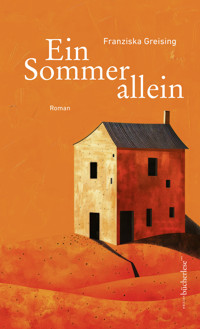 Ein Sommer allein - Franziska Greising - ebook