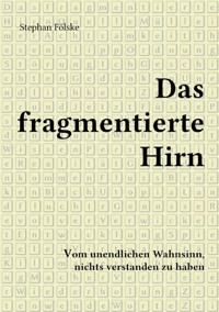 Das fragmentierte Hirn - Stephan Fölske - ebook