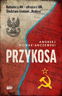 Przykosa Bohater z AK - zdrajca z UB Śledztwo śladami Redera - Andrzej Nowak-Arczewski - książka