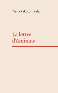 La lettre d'Aminata - Tiana Rakotomalala - ebook