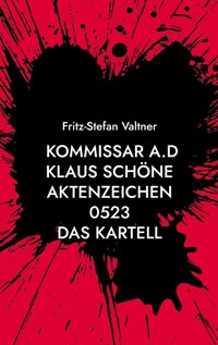 Kommissar a.D Klaus Schöne - Fritz-Stefan Valtner - ebook