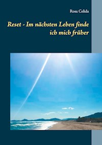 Reset - Im nächsten Leben finde ich mich früher - Rosa Celida - ebook