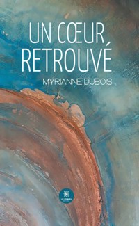 Un cœur retrouvé - Myrianne Dubois - ebook
