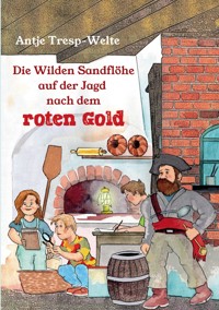 Die Wilden Sandflöhe auf der Jagd nach dem roten Gold - Antje Tresp-Welte - ebook