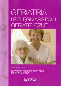 Geriatria i pielęgniarstwo geriatryczne -  - książka
