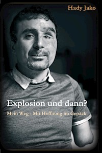 Explosion und dann? Mein Weg - Mit Hoffnung im Gepäck - Hady Jako - ebook