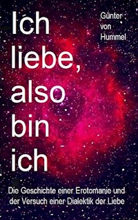 Ich liebe, also bin ich - Günter von Hummel - ebook