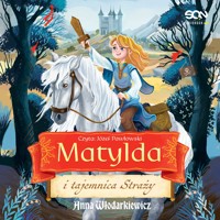 Matylda i tajemnica Straży - Włodarkiewicz Anna - ebook + audiobook + książka
