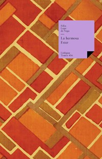 La hermosa Ester - Félix Lope de Vega y Carpio - ebook