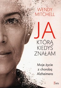 Ja którą kiedyś znałam - Mitchell Wendy - książka