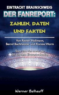 Die Eintracht – Zahlen, Daten und Fakten des BTSV Eintracht Braunschweig - Werner Balhauff - ebook