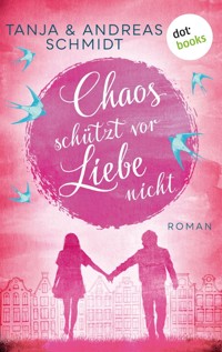 Chaos schützt vor Liebe nicht - Tanja Schmidt - ebook