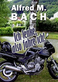 Ich lenke, also fahre ich! - Alfred M. Bach - ebook
