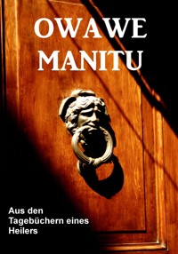 Aus den Tagebüchern eines Inka Priesterschülers und Xervantes Indianers - Owawe Manitu - ebook