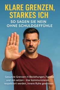 Klare Grenzen, starkes Ich: So sagen Sie Nein ohne Schuldgefühle - Emilia Wagner - ebook