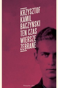 Ten czas Wiersze zebrane - Baczyński Krzysztof - książka