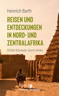 Reisen und Entdeckungen in Nord- und Zentralafrika - Heinrich Barth - ebook