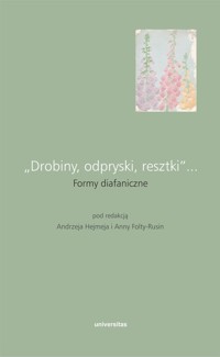 `Drobiny, odpryski, resztki`... Formy diafaniczne - zbiorowa praca - książka