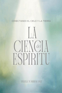 La Ciencia Del Espíritu - Viviana Elena Torresi Diaz - ebook
