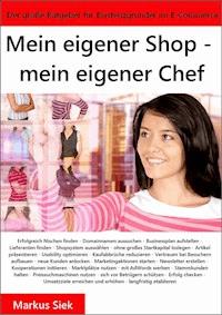 Mein eigener Shop - mein eigener Chef - Markus Siek - ebook