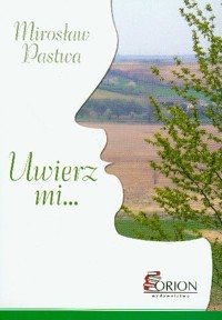 Uwierz mi... - Mirosław Pastwa - ebook