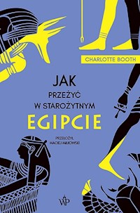 Jak przeżyć w starożytnym Egipcie - Booth Charlotte - ebook + książka