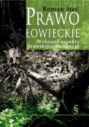 Prawo łowieckie. Wybrane aspekty prawnoporównawcze - Roman Stec - książka