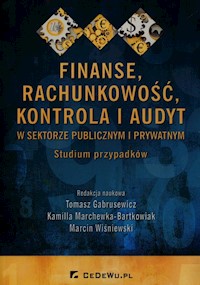 Finanse rachunkowość kontrola i audyt w sektorze publicznym i prywatnym -  - książka