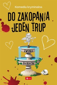 Do zakopania jeden trup - Iwona Banach - ebook + książka