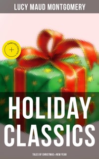 Lucy Maud Montgomery's Holiday Classics (Tales of Christmas & New Year) - Lucy Maud Montgomery - ebook