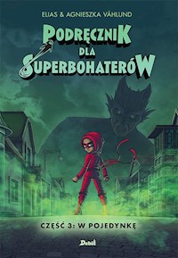 Podręcznik dla superbohaterów Tom 3 W pojedynkę - Vahlund Elias, Vahlund Agnieszka - książka