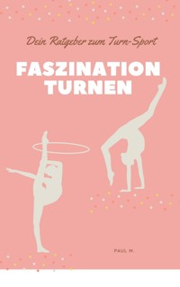 Faszination Turnen - Paul M. - ebook